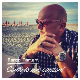 CANTO LE MIE CANZONI - MARCO MARIANI